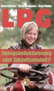 »LPG. Zwangskollektivierung oder Zukunftsmodell?« edition Berolina Berlin 2015, 160 S. Preis: € 9,99 ISBN: 978-3958410244